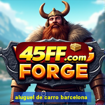 aluguel de carro barcelona
